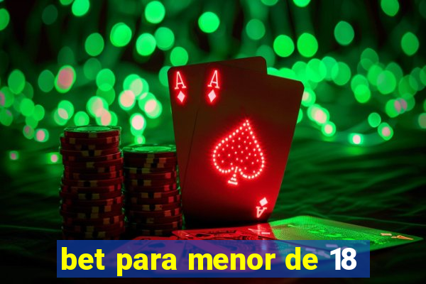 bet para menor de 18